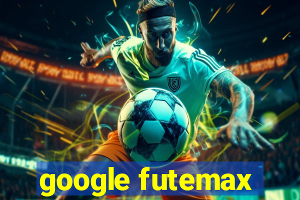 google futemax