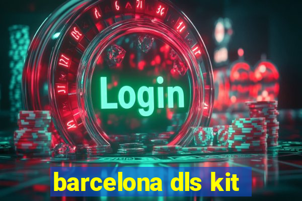 barcelona dls kit