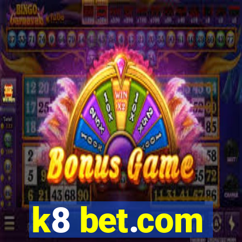 k8 bet.com