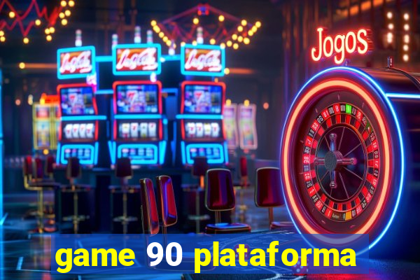 game 90 plataforma