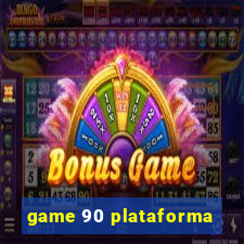 game 90 plataforma