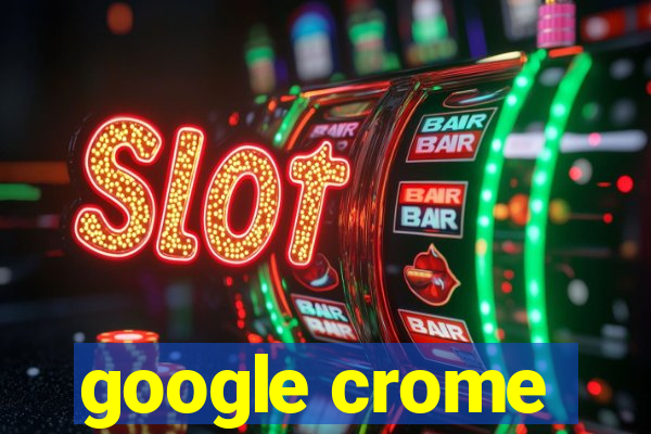 google crome