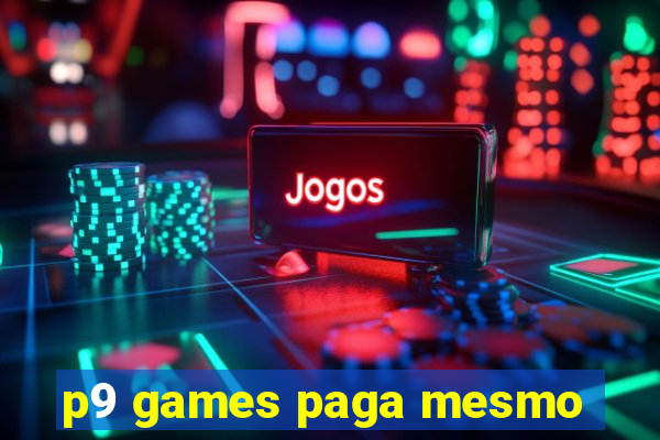 p9 games paga mesmo