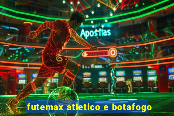 futemax atletico e botafogo