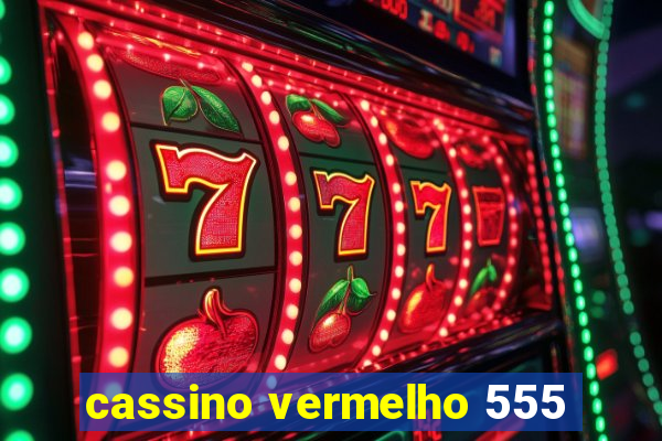 cassino vermelho 555