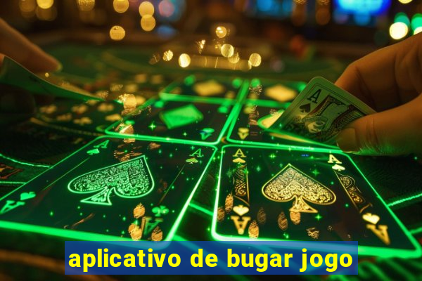 aplicativo de bugar jogo