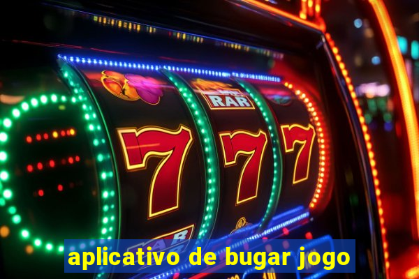 aplicativo de bugar jogo