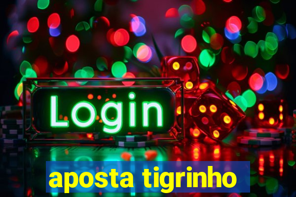 aposta tigrinho