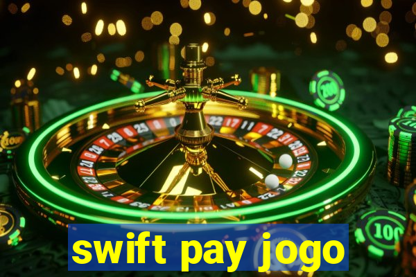 swift pay jogo