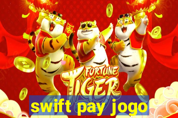 swift pay jogo