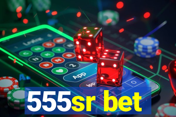 555sr bet