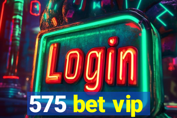 575 bet vip