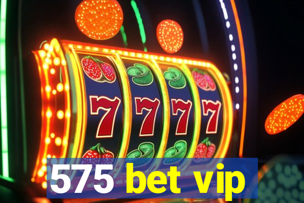 575 bet vip