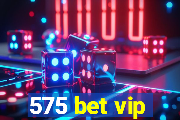 575 bet vip