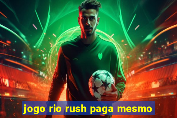 jogo rio rush paga mesmo