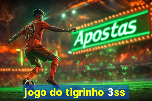 jogo do tigrinho 3ss