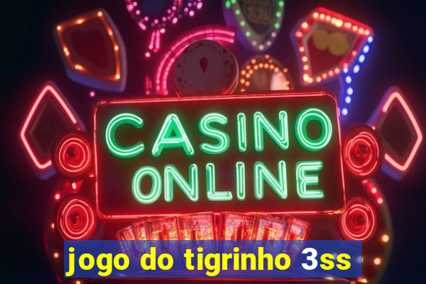 jogo do tigrinho 3ss