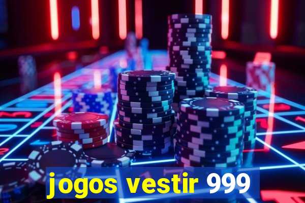 jogos vestir 999