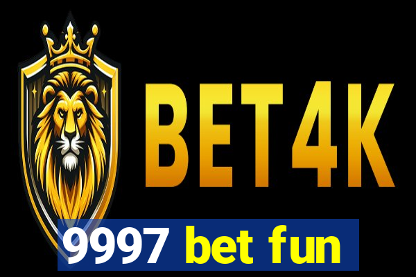 9997 bet fun