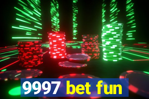 9997 bet fun