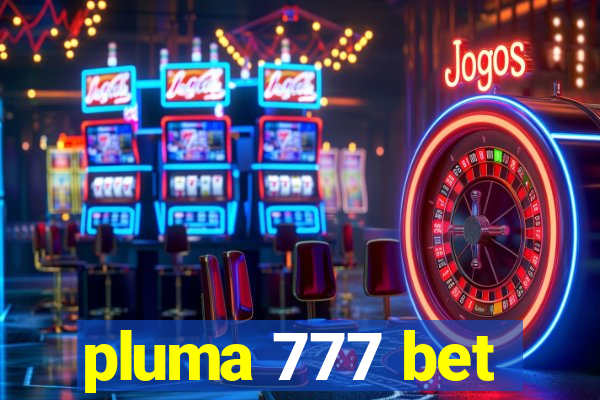 pluma 777 bet