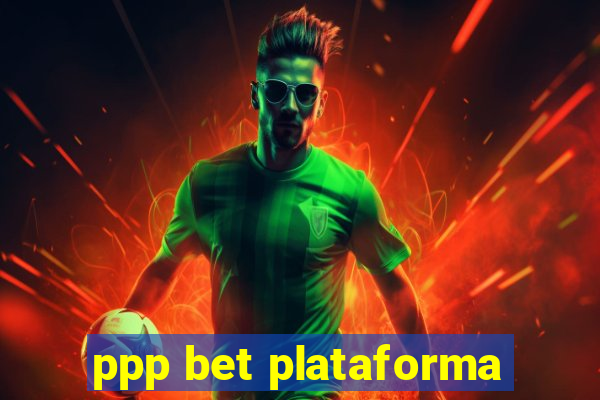 ppp bet plataforma