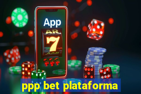 ppp bet plataforma