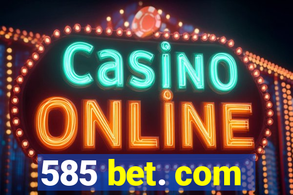 585 bet. com