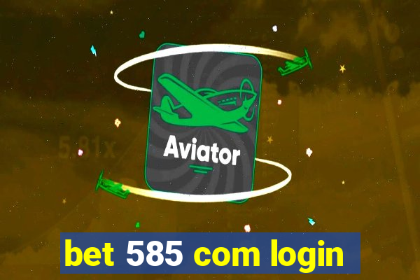 bet 585 com login