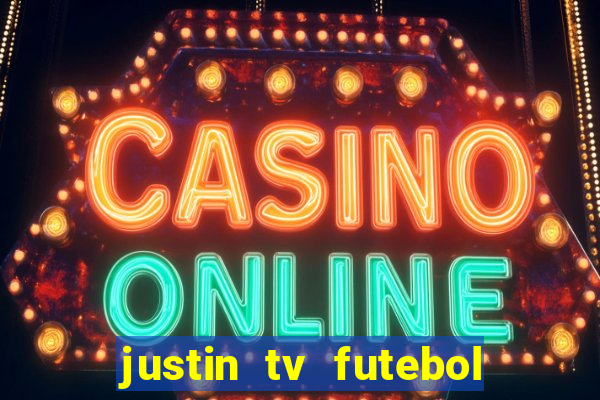 justin tv futebol ao vivo