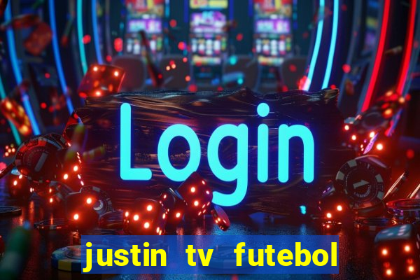 justin tv futebol ao vivo