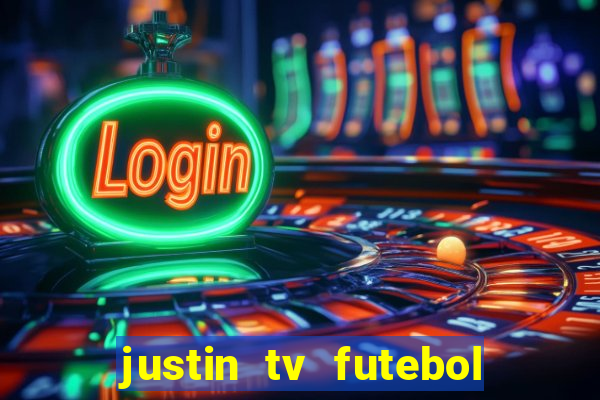 justin tv futebol ao vivo