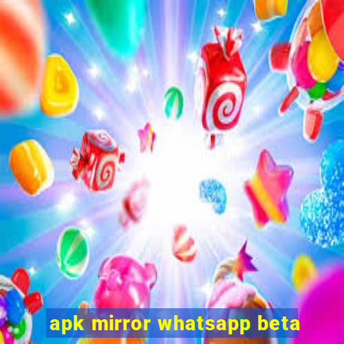 apk mirror whatsapp beta