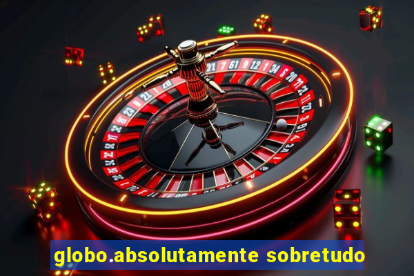 globo.absolutamente sobretudo