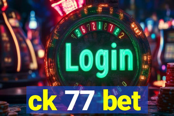 ck 77 bet