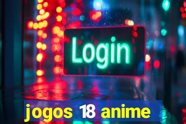 jogos 18 anime