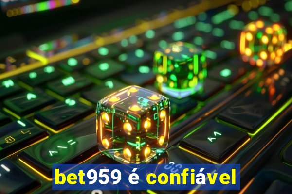 bet959 é confiável