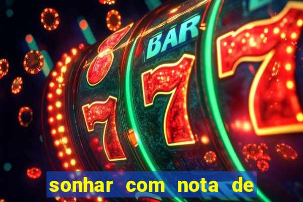 sonhar com nota de 50 reais jogo do bicho