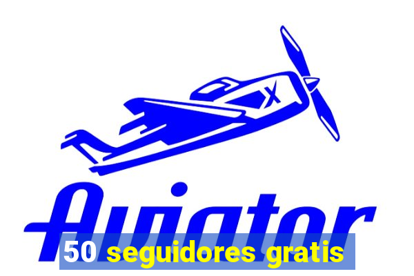 50 seguidores gratis