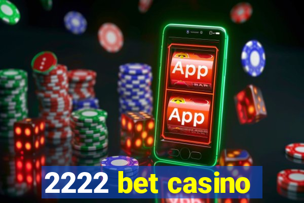 2222 bet casino