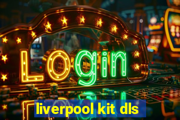 liverpool kit dls