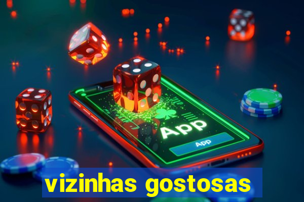 vizinhas gostosas