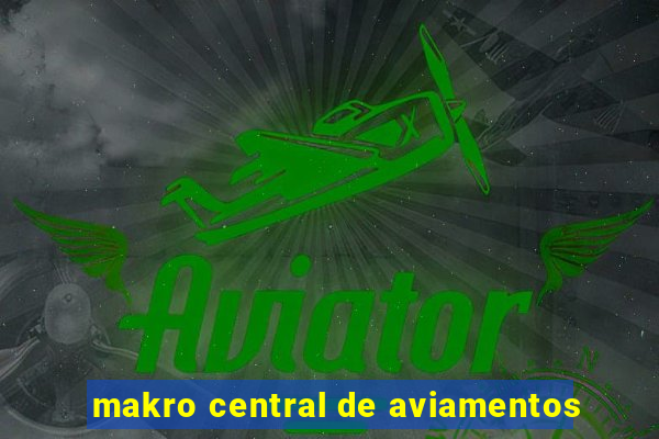 makro central de aviamentos