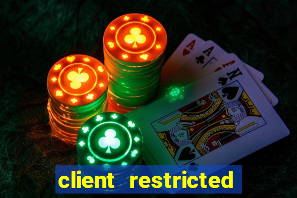 client restricted for action withdraw