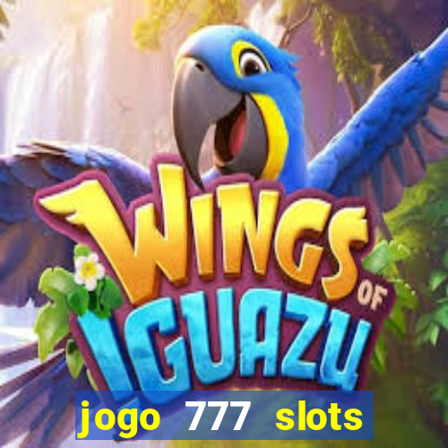 jogo 777 slots paga mesmo