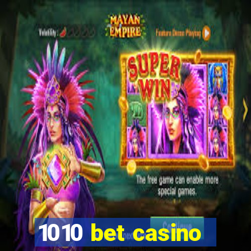 1010 bet casino