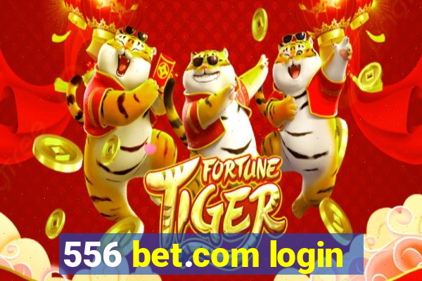 556 bet.com login