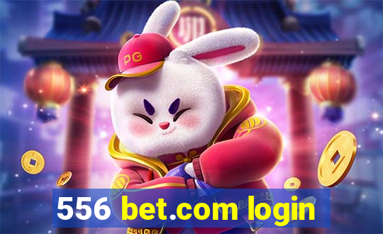 556 bet.com login