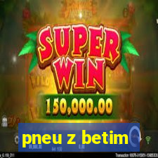 pneu z betim