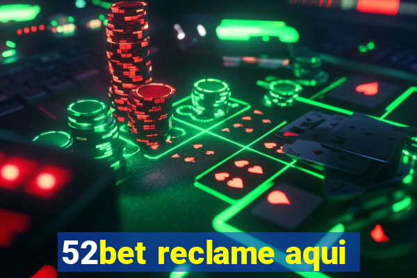 52bet reclame aqui